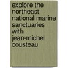 Explore the Northeast National Marine Sanctuaries with Jean-Michel Cousteau door Sylvia A. Earle