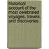 Historical Account Of The Most Celebrated Voyages, Travels, And Discoveries