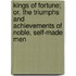Kings of Fortune; Or, the Triumphs and Achievements of Noble, Self-Made Men