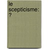 Le Scepticisme: Ͽ door Mile Edmond] [Saisset