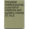 Maryland Medical Journal, a Journal of Medicine and Surgery Volume 57, No.2 door Onbekend