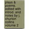 Plays & Poems. Edited with Introd. and Notes by J. Churton Collins Volume 2 door John Churton Collins