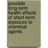 Possible Long-Term Health Effects of Short-Term Exposure to Chemical Agents
