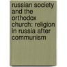 Russian Society and the Orthodox Church: Religion in Russia After Communism door Zoe Katrina Knox