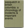 Sasquatch in British Columbia: A Chronology of Incidents & Important Events door Christopher L. Murphy