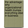 The Advantage: Why Organizational Health Trumps Everything Else In Business by Patrick Lencioni