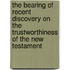 The Bearing Of Recent Discovery On The Trustworthiness Of The New Testament