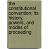 The Constitutional Convention; Its History, Powers, And Modes Of Proceeding door John Alexander Jameson