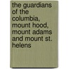 The Guardians of the Columbia, Mount Hood, Mount Adams and Mount St. Helens door Williams John Harvey 1864-