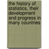 The History Of Statistics, Their Development And Progress In Many Countries door John Koren