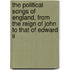 The Political Songs Of England, From The Reign Of John To That Of Edward Ii