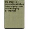 The Process Of Internationalization In Emerging Smes And Emerging Economies by Hamid Etemad