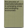 The Process Of Internationalization In Emerging Smes And Emerging Economies door Hamid Etemad
