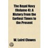 The Royal Navy (Volume 4); A History from the Earliest Times to the Present