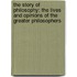 The Story of Philosophy: The Lives and Opinions of the Greater Philosophers