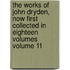The Works of John Dryden, Now First Collected in Eighteen Volumes Volume 11