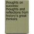 Thoughts On Success: Thoughts And Reflections From History's Great Thinkers