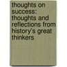 Thoughts On Success: Thoughts And Reflections From History's Great Thinkers door Forbes Magazine