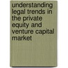 Understanding Legal Trends in the Private Equity and Venture Capital Market by Robert C. Brighton