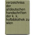 Verzeichniss der Altdeutschen Handschriften der k. k. Hofbibliothek zu Wien