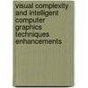 Visual Complexity and Intelligent Computer Graphics Techniques Enhancements by Georgios Miaoulis