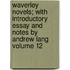 Waverley Novels; With Introductory Essay and Notes by Andrew Lang Volume 12