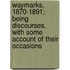 Waymarks, 1870-1891; Being Discourses, With Some Account of Their Occasions