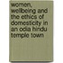 Women, Wellbeing and the Ethics of Domesticity in an Odia Hindu Temple Town