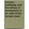 Women, Wellbeing and the Ethics of Domesticity in an Odia Hindu Temple Town door Usha Menon