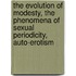 the Evolution of Modesty, the Phenomena of Sexual Periodicity, Auto-Erotism