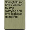 $pringfield (Or, How I Learned to Stop Worrying and Love Legalized Gambling) door Ronald Cohn