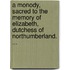 A Monody, Sacred to the Memory of Elizabeth, Dutchess of Northumberland. ...