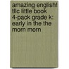 Amazing English! Tllc Little Book 4-Pack Grade K: Early in the the Morn Morn door Pals