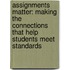 Assignments Matter: Making the Connections That Help Students Meet Standards