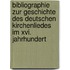 Bibliographie Zur Geschichte Des Deutschen Kirchenliedes Im Xvi. Jahrhundert