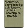 Chambers's Encyclopaedia; A Dictionary of Universal Knowledge for the People door Onbekend