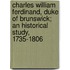 Charles William Ferdinand, Duke of Brunswick; An Historical Study, 1735-1806