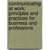 Communicating at Work: Principles and Practices for Business and Professions door Ronald B. Adler