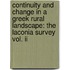 Continuity And Change In A Greek Rural Landscape: The Laconia Survey Vol. Ii