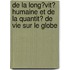 De La Long�Vit� Humaine Et De La Quantit� De Vie Sur Le Globe