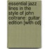 Essential Jazz Lines In The Style Of John Coltrane: Guitar Edition [With Cd]