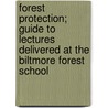 Forest Protection; Guide to Lectures Delivered at the Biltmore Forest School door Carl Alwin Schenck