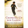 Growing Up Bin Laden: Osama's Wife And Son Take Us Inside Their Secret World by Omar bin Laden