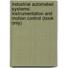 Industrial Automated Systems: Instrumentation And Motion Control (Book Only) by Terry L. M. Bartelt