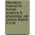 Laboratory Manual For Human Anatomy & Physiology: Cat Version W/Phils 3.0 Cd