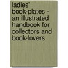 Ladies' Book-Plates - An Illustrated Handbook For Collectors And Book-Lovers door Norna Labouchere