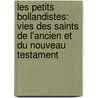 Les Petits Bollandistes: Vies Des Saints De L'Ancien Et Du Nouveau Testament by Paul Gu�Rin