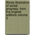 Library Illustrative of Social Progress. from the Original Editions Volume 2