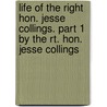 Life of the Right Hon. Jesse Collings. Part 1 by the Rt. Hon. Jesse Collings by Jesse Collings