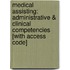 Medical Assisting: Administrative & Clinical Competencies [With Access Code]